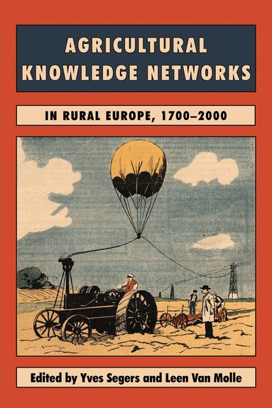 Yves Segers, Leen Van Molle - Agricultural Knowledge Networks in Rural Europe, 1700-2000, Inbunden
