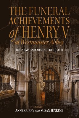 Anne Curry, Susan Jenkins, Susan (Curator) Jenkins - Funeral Achievements of Henry V at Westminster Abbey, Inbunden