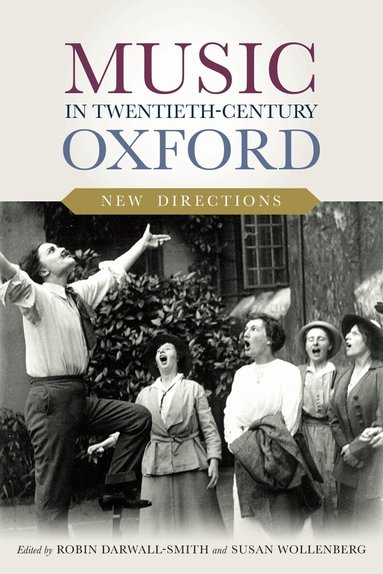 Robin Darwall-Smith, Susan Wollenberg - Music in Twentieth-Century Oxford: New Directions, Inbunden