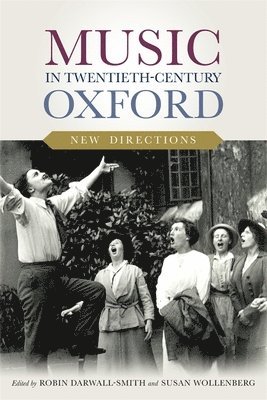 Robin Darwall-Smith, Susan Wollenberg, Dr Robin (Author) Darwall-Smith - Music in Twentieth-Century Oxford: New Directions, Inbunden
