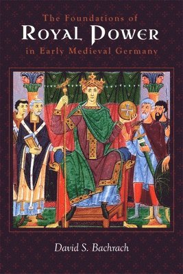 bokomslag Foundations of Royal Power in Early Medieval Germany