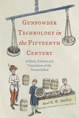 Axel Müller, Axel Muller - Gunpowder Technology in the Fifteenth Century, Inbunden