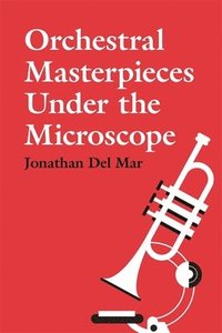 bokomslag Orchestral Masterpieces under the Microscope
