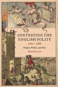 bokomslag Contesting the English Polity, 1660-1688