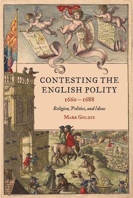 Contesting the English Polity, 1660-1688 1