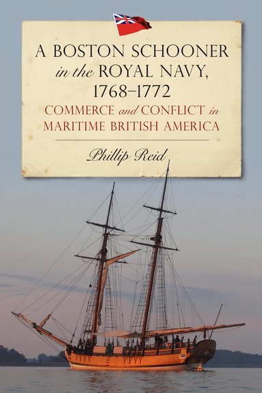 Phillip Reid - Boston Schooner in the Royal Navy, 1768-1772, Inbunden