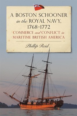 Phillip Reid, Dr Phillip Reid - Boston Schooner in the Royal Navy, 1768-1772, Inbunden