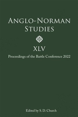 Stephen D, Church, Stephen D. Church, Professor Stephen D. Church, Stephen D Church - Anglo-Norman Studies XLV, Inbunden