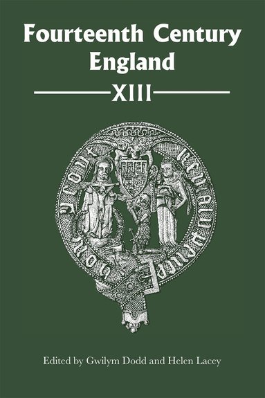 Gwilym Dodd, Helen Lacey - Fourteenth Century England XIII, Inbunden