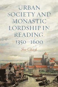 bokomslag Urban Society and Monastic Lordship in Reading, 1350-1600