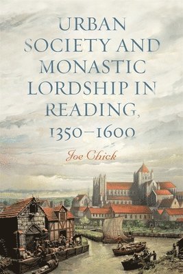 Urban Society and Monastic Lordship in Reading, 1350-1600 1