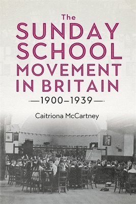 The Sunday School Movement in Britain, 1900-1939 1