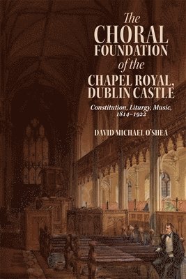 The Choral Foundation of the Chapel Royal, Dublin Castle 1