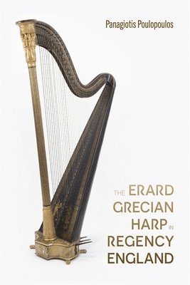 Panagiotis Poulopoulos, Dr Panagiotis Poulopoulos, Panagiotis, Poulopoulos - Erard Grecian Harp in Regency England, Häftad