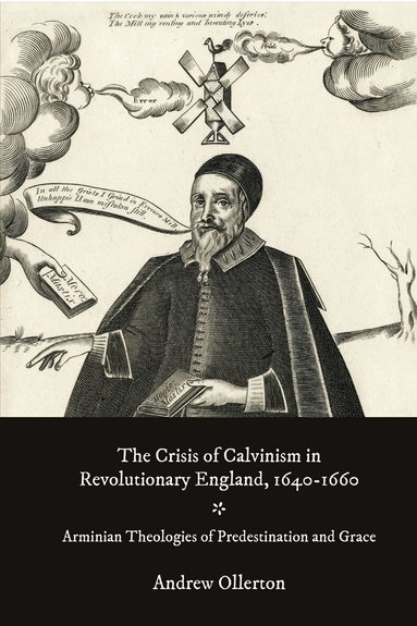 Andrew Ollerton - Crisis of Calvinism in Revolutionary England, 1640-1660, Inbunden