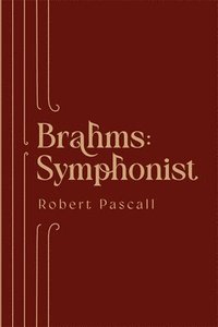 bokomslag Brahms: Symphonist