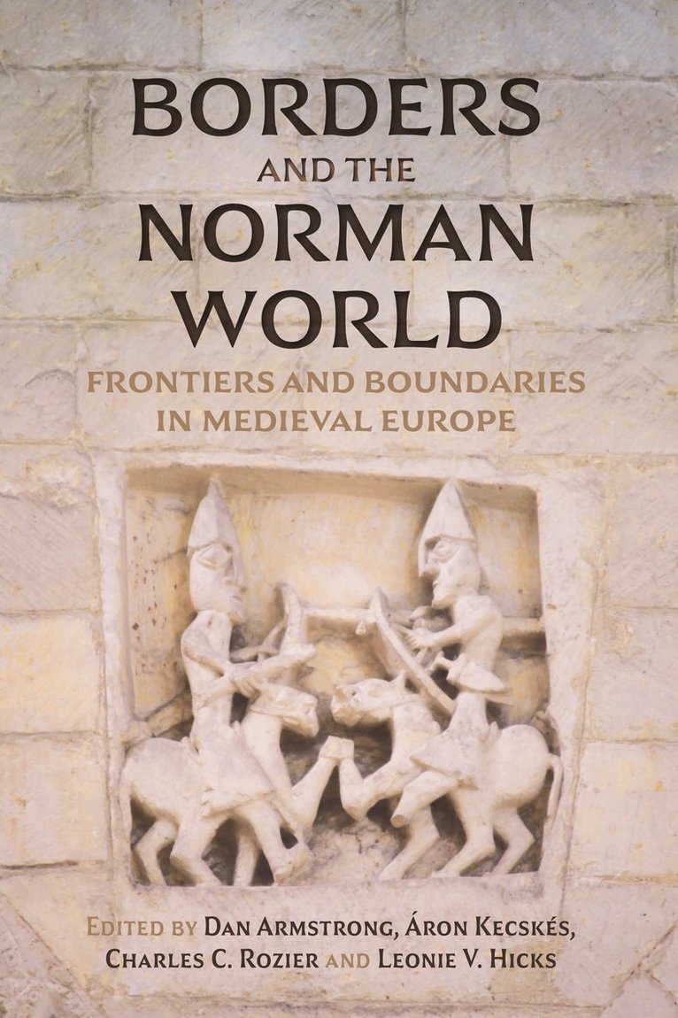 Dan Armstrong, Áron Kecskés, Charles C. Rozier, Leonie Hicks, Dr Aron Kecskes, Charles C Rozier - Borders and the Norman World, Inbunden