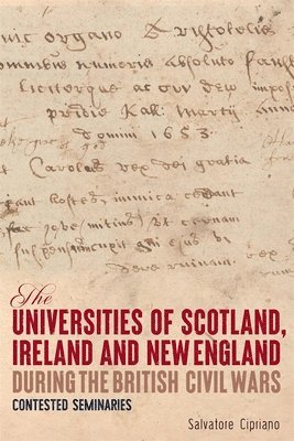 bokomslag Universities of Scotland, Ireland, and New England during the British Civil Wars