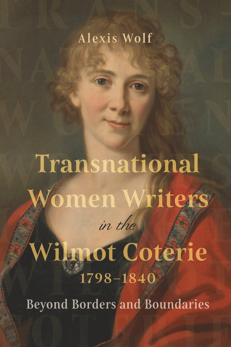 Transnational Women Writers in the Wilmot Coterie, 1798-1840 1