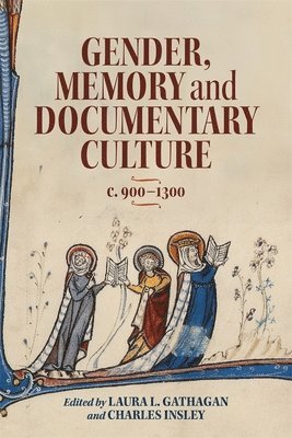 bokomslag Gender, Memory and Documentary Culture, c.900-1300