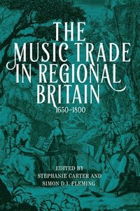 bokomslag The Music Trade in Regional Britain, 16501800