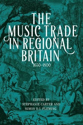 The Music Trade in Regional Britain, 16501800 1