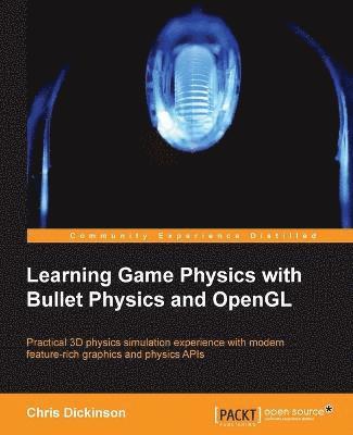 bokomslag Learning Game Physics with Bullet Physics and OpenGL