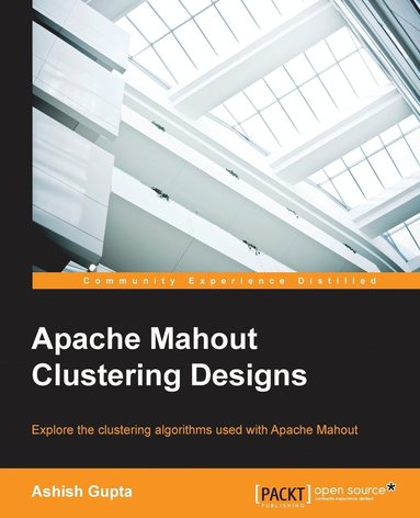 Ashish Gupta - Apache Mahout Clustering Designs, Häftad