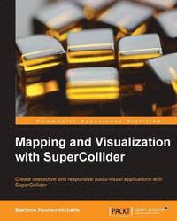 bokomslag Mapping and Visualization with SuperCollider
