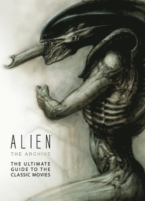 Alien: The Archive-The Ultimate Guide to the Classic Movies 1