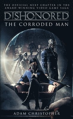 Dishonored - The Corroded Man 1