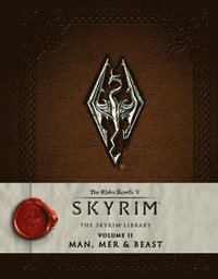 bokomslag The Elder Scrolls V: Skyrim - The Skyrim Library, Vol. II: Man, Mer, and Beast