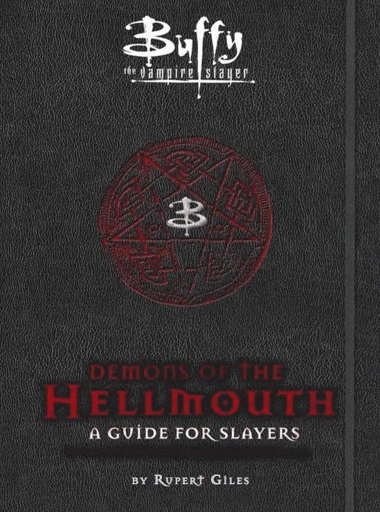 Buffy the Vampire Slayer: Demons of the Hellmouth: A Guide for Slayers 1