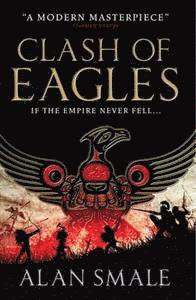 Alan Smale - Clash of Eagles (The Hesperian Trilogy  #1), Häftad