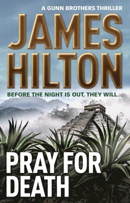 James Hilton - Pray for Death (a Gunn Brothers Thriller), Häftad