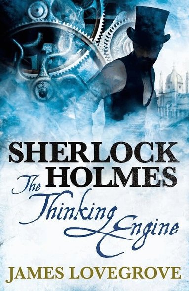 James Lovegrove - Sherlock Holmes: The Thinking Engine, Häftad