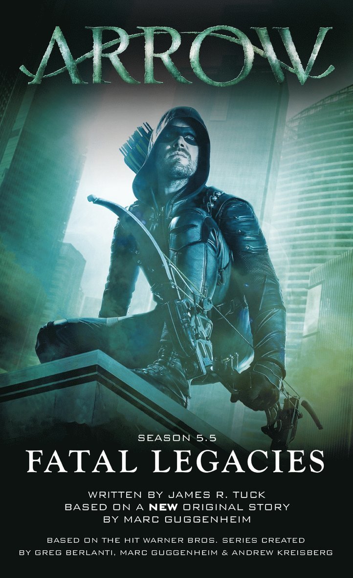 Marc Guggenheim, James R. Tuck - Arrow: Fatal Legacies, Häftad