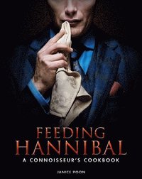 bokomslag Feeding Hannibal: A Connoisseur's Cookbook