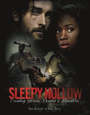 Tara Bennett, Paul Terry - Sleepy Hollow: Creating Heroes, Demons and Monsters, Häftad