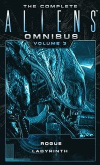 bokomslag The Complete Aliens Omnibus: Volume Three (Rogue, Labyrinth)