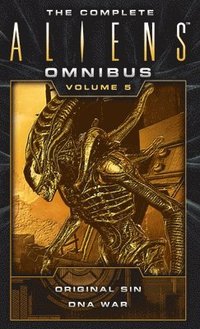 bokomslag The Complete Aliens Omnibus: Volume Five (Original Sin, DNA War)