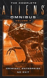 bokomslag The Complete Aliens Omnibus: Volume Seven (Criminal Enterprise, No Exit)