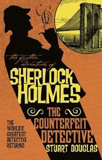 bokomslag The Further Adventures of Sherlock Holmes - The Counterfeit Detective