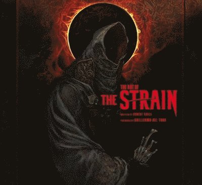 Robert Abele, Guillermo Del Toro - Art of the Strain, Inbunden