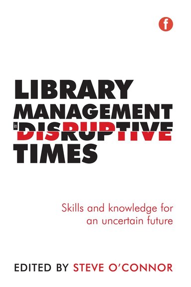 Steve O’Connor - Library Management in Disruptive Times, Häftad