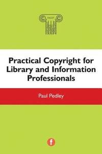 bokomslag Practical Copyright for Library and Information Professionals