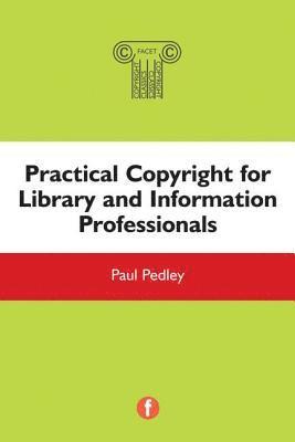 Practical Copyright for Library and Information Professionals 1