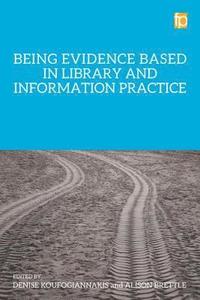 bokomslag Being Evidence Based in Library and Information Practice