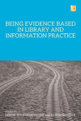 Denise Koufogiannakis, Alison Brettle - Being Evidence Based in Library and Information Practice, Häftad