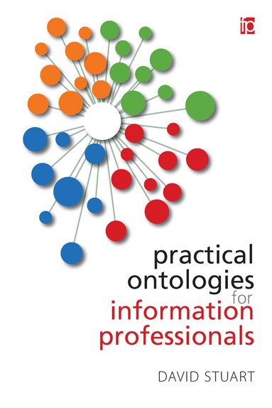 David Stuart - Practical Ontologies for Information Professionals, Inbunden